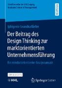 Der Beitrag des Design Thinking zur marktorientierten Unternehmensführung