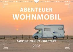 Abenteuer Wohnmobil - Camping, Vanlife, Roadtrips (Wandkalender 2023 DIN A4 quer)