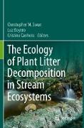 The Ecology of Plant Litter Decomposition in Stream Ecosystems