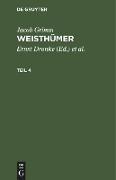 Jacob Grimm: Weisthümer. Teil 4