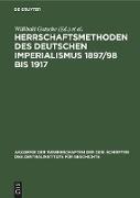 Herrschaftsmethoden des deutschen Imperialismus 1897/98 bis 1917