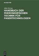 Handbuch der mikroskopischen Technik für Fasertechnologen
