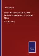 Letters and other Writings of James Madison, fourth President of the United States