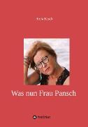 Was nun Frau Pansch