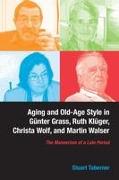 Aging and Old-Age Style in Günter Grass, Ruth Klüger, Christa Wolf, and Martin Walser