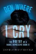 Den Where I Cry: The Poetry of a Manic Depressive Book 2