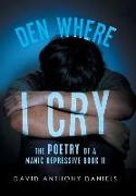 Den Where I Cry: The Poetry of a Manic Depressive Book 2