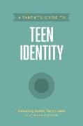 A Parent's Guide to Teen Identity