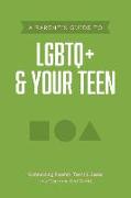 A Parent's Guide to LGBTQ+ and Your Teen