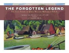 The Forgotten Legend: The Life Story of John Wilson McLaren O.S.A. Canadian Artist, Illustrator and Actor 1895-1988
