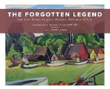 The Forgotten Legend: The Life Story of John Wilson McLaren O.S.A. Canadian Artist, Illustrator and Actor 1895-1988