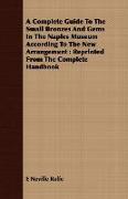 A Complete Guide to the Small Bronzes and Gems in the Naples Museum According to the New Arrangement: Reprinted from the Complete Handbook