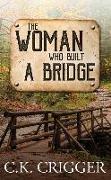 The Woman Who Built a Bridge: The Woman Who