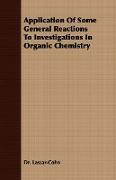 Application of Some General Reactions to Investigations in Organic Chemistry