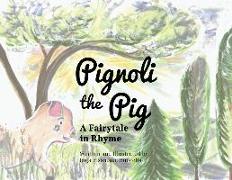 Pignoli the Pig: A Fairytale in Rhyme