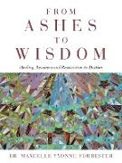 From Ashes to Wisdom