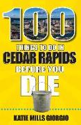 100 Things to Do in Cedar Rapids Before You Die