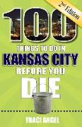 100 Things to Do in Kansas City Before You Die, 2nd Edition