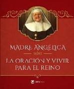 Madre Angélica Sobre La Oración Y Vivir Para El Reino