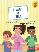 Hush! & Fib!