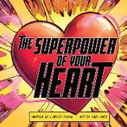 The Superpower of Your HEART