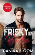 Frisky With My Bestie: A spicy, friends-to-lovers rom-com