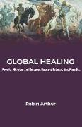 Global Healing: Poverty, Migration and Refugees, Race and Religion, War, Morality