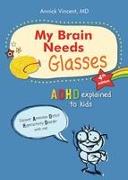 My Brain Needs Glasses - 4e Edition: ADHD Explained to Kids