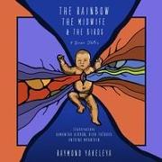 The Rainbow, the Midwife & the Birds