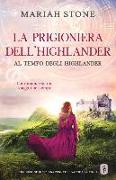 La prigioniera dell'highlander: Un romance storico su un viaggio nel tempo