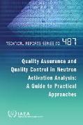 Quality Assurance and Quality Control in Neutron Activation Analysis: A Guide to Practical Approaches: Technical Reports Series No. 487