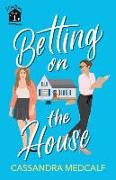 Betting on the House: Fixer Upper Romance, Book #1
