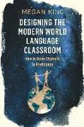 Designing the Modern World Language Classroom: How to Guide Students to Proficiency