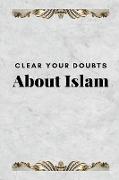 CLEAR YOUR DOUBTS ABOUT ISLAM