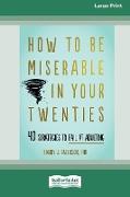 How to Be Miserable in Your Twenties