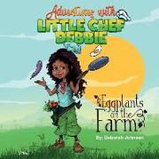 Eggplants on The Farm: Adventures with Little Chef Debbie