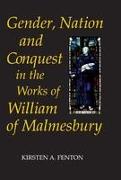 Gender, Nation and Conquest in the Works of William of Malmesbury