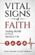 Vital Signs of Faith: Finding Health in Your Spiritual Life