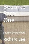 Beatrice Part One: Secrets everywhere