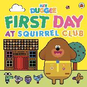 Hey Duggee: First Day at Squirrel Club