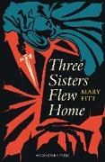 Three Sisters Flew Home