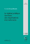 Le régime juridique des biens des organisations internationales