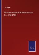 Die deutsche Mystik im Prediger-Orden (von 1250-1350)