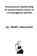 Psychosocial relationship of mental health status in rural pregnant women