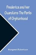 Frederica and her Guardians The Perils of Orphanhood