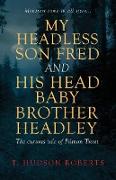 My Headless Son Fred and His Head Baby Brother Headley