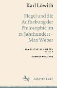 Karl Löwith: Hegel und die Aufhebung der Philosophie im 19. Jahrhundert ¿ Max Weber