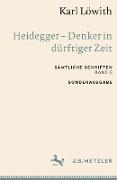 Karl Löwith: Heidegger ¿ Denker in dürftiger Zeit