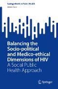 Balancing the Socio-political and Medico-ethical Dimensions of HIV