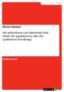 Die Arbeitslosen von Marienthal. Eine Studie der quantitativen oder der qualitativen Forschung?